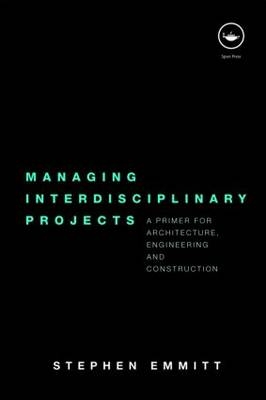 Managing Interdisciplinary Projects -  Stephen Emmitt