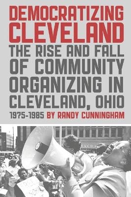 Democratizing Cleveland - Randy Cunningham