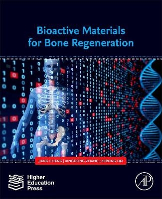 Bioactive Materials for Bone Regeneration - Jiang Chang, Xingdong Zhang, Kerong Dai