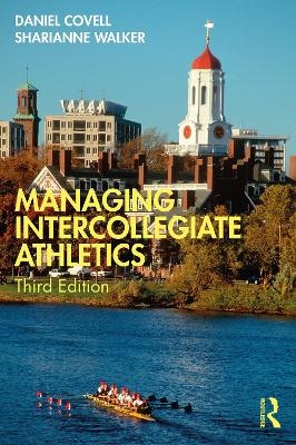 Managing Intercollegiate Athletics - Daniel Covell, Sharianne Walker