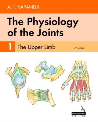 The Physiology of the Joints - Volume 1 - Adalbert Kapandji, Carrie Owerko, Alexandra Anderson