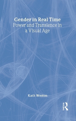 Gender in Real Time - Kath Weston