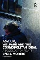 Asylum, Welfare and the Cosmopolitan Ideal -  Lydia Morris