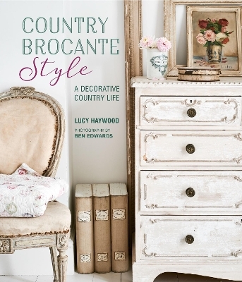 Country Brocante Style - Lucy Haywood