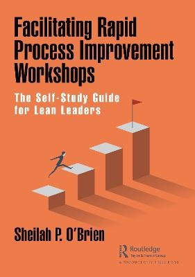 Facilitating Rapid Process Improvement Workshops - Sheilah O'Brien