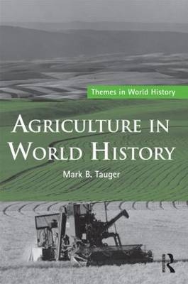 Agriculture in World History -  Mark B. Tauger