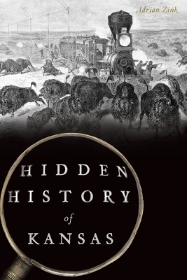 Hidden History of Kansas - Adrian Zink