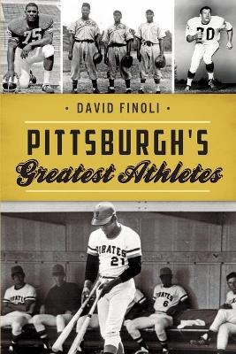 Pittsburgh's Greatest Athletes - David Finoli