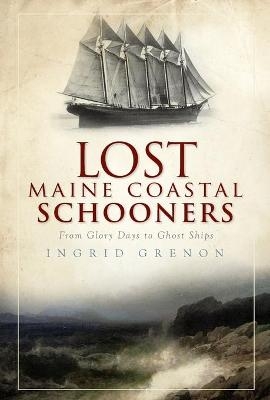 Lost Maine Coastal Schooners - Ingrid Grenon