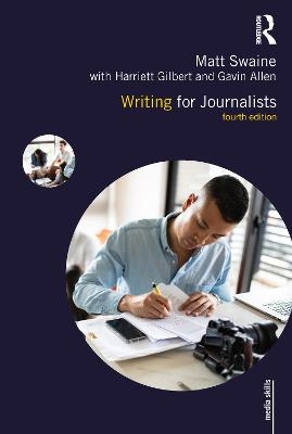 Writing for Journalists - Matt Swaine, Harriett Gilbert, Gavin Allen