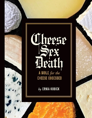 Cheese Sex Death - Erika Kubick