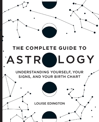 The Complete Guide to Astrology - Louise Edington