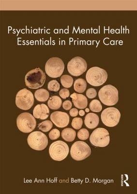 Psychiatric and Mental Health Essentials in Primary Care -  Lee Ann Hoff,  Betty D. Morgan