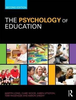 Psychology of Education -  Karen Littleton,  Martyn Long,  Terri Passenger,  Kieron Sheehy,  Clare Wood