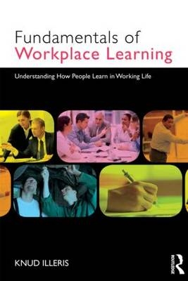 Fundamentals of Workplace Learning -  Knud Illeris