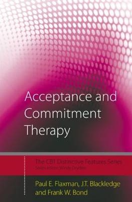 Acceptance and Commitment Therapy -  J.T. Blackledge,  Frank W. Bond,  Paul E. Flaxman