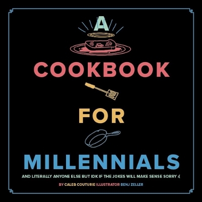 A Cookbook for Millennials - Caleb Couturie