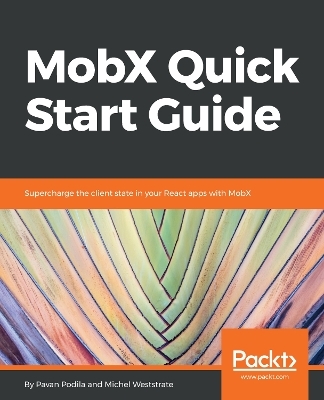 MobX Quick Start Guide - Pavan Podila, Michel Weststrate