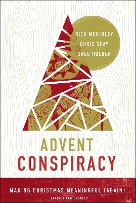 Advent Conspiracy - Rick McKinley, Chris Seay, Greg Holder