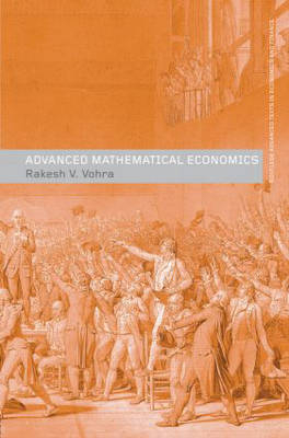 Advanced Mathematical Economics -  Rakesh V. Vohra