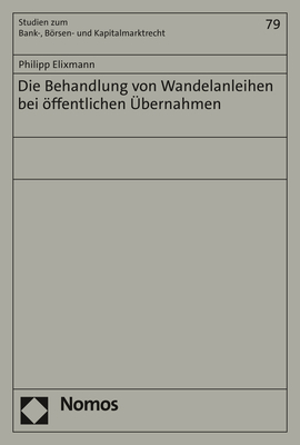 Die Behandlung von Wandelanleihen bei öffentlichen Übernahmen - Philipp Elixmann