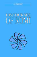 Discourses of Rumi -  A.J Arberry