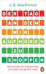 Der Tag, an dem wir aufhören zu shoppen - James B. MacKinnon