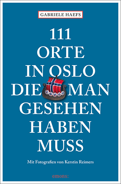 111 Orte in Oslo, die man gesehen haben muss - Gabriele Haefs