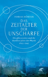 Das Zeitalter der Unschärfe - Tobias Hürter