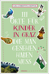 111 Orte für Kinder in Graz, die man gesehen haben muss - Lisa Christina Repnik