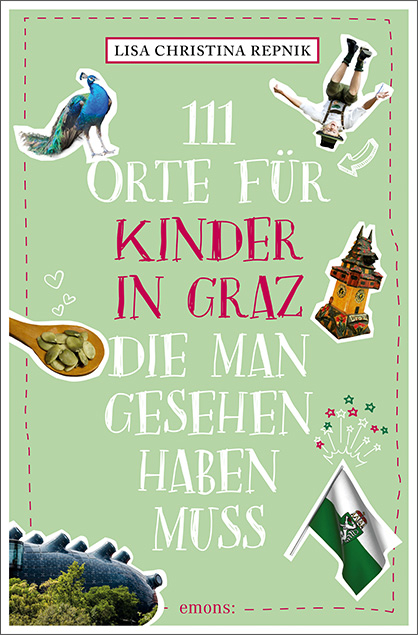 111 Orte für Kinder in Graz, die man gesehen haben muss - Lisa Christina Repnik