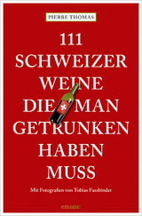 111 Schweizer Weine, die man getrunken haben muss - Pierre Thomas