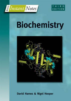 Instant Notes in Biochemistry -  David Hames,  Nigel Hooper