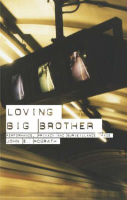 Loving Big Brother -  John McGrath