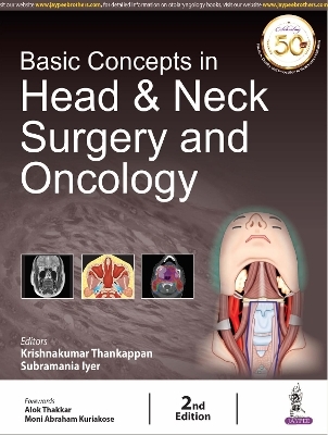 Basic Concepts in Head & Neck Surgery and Oncology - Krishnakumar Thankappan, Subramania Iyer