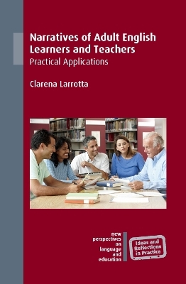 Narratives of Adult English Learners and Teachers - Clarena Larrotta