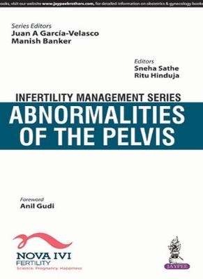 Infertility Management Series: Abnormalities of the Pelvis - Juan A Garcia-Velasco, Manish Banker, Sneha Sathe, Ritu Hinduja