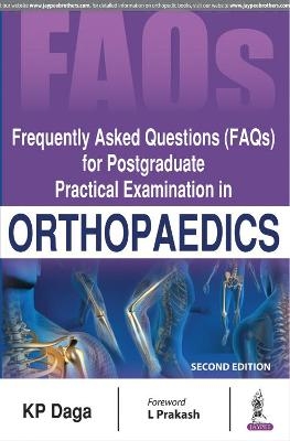 Frequently Asked Questions (FAQs) for Postgraduate Practical Examination in Orthopaedics - KP Daga