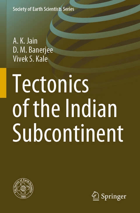 Tectonics of the Indian Subcontinent - A.K. Jain, D.M. Banerjee, Vivek S. Kale