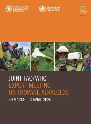 Joint FAO/WHO Expert Meeting on Tropane Alkaloids -  Food and Agriculture Organization