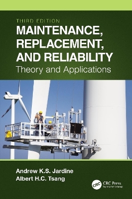 Maintenance, Replacement, and Reliability - Andrew K. S. Jardine, Albert H. C. Tsang