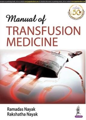 Manual of Transfusion Medicine - Ramadas Nayak, Rakshatha Nayak