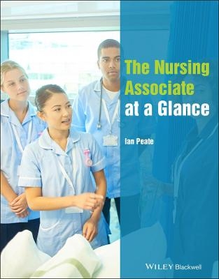 The Nursing Associate at a Glance - Ian Peate