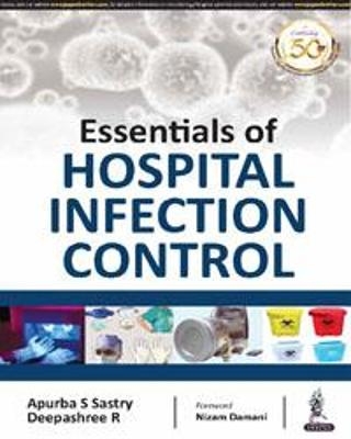 Essentials of Hospital Infection Control - Apurba S Sastry, R Deepashree