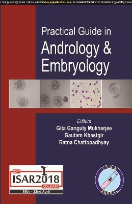 Practical Guide in Andrology and Embryology - Gita Ganguly Mukherjee, Gautam Khastgir, Ratna Chattopadhyay