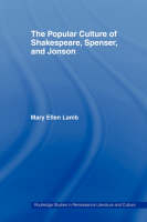 Popular Culture of Shakespeare, Spenser and Jonson -  Mary Ellen Lamb