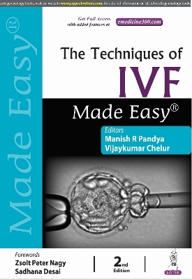 The Techniques of IVF Made Easy - Manish R Pandya, Vijaykumar Chelur