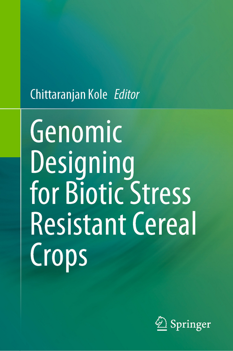 Genomic Designing for Biotic Stress Resistant Cereal Crops - 