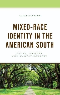 Mixed-Race Identity in the American South - Julia Sattler