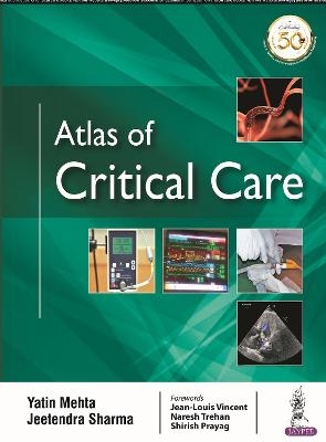 Atlas of Critical Care - Yatin Mehta, Jeetendra Sharma